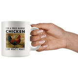 I'm a free range chicken I do what I want white coffee mug