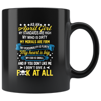 As An April Girl My Standards Are High Mind Dirty You Don’t Like Me I Don’t Give Fuck At All Birthday Black Coffee Mug