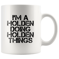 I Am A Holden Doing Holden Things White Coffee Mug