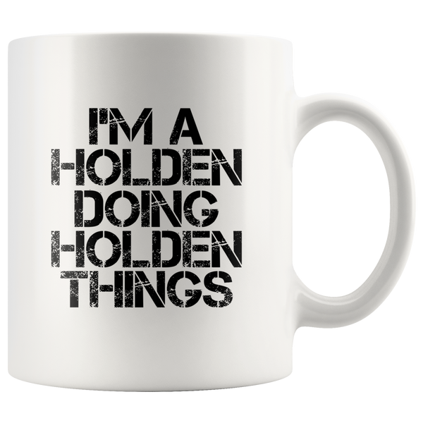 I Am A Holden Doing Holden Things White Coffee Mug