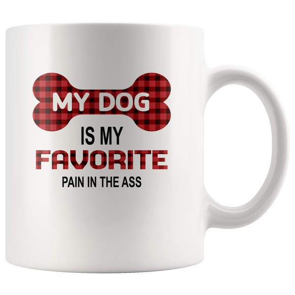 My dog is my favorite pain in the ass white coffee mug