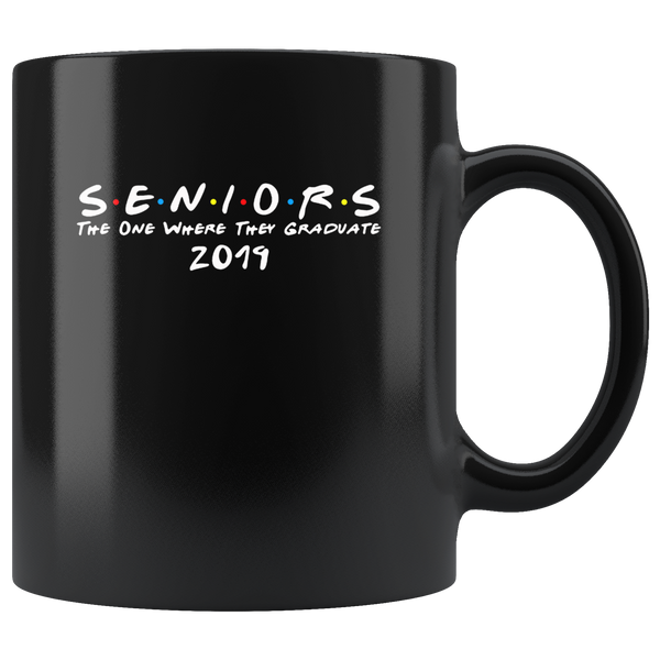 Seniors the one where they graduate 2019 Black Coffee Mug