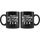 You can’t fix stupid but you can numb it  2 X 4 Black Coffee Mug