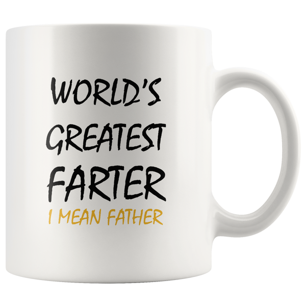 World's Greatest Farter I Mean Father White Coffee Mug