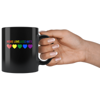 More Love Less Hate LGBT Rainbow Gay Black Coffee Mug