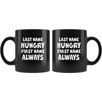 Last name hungry first name always black coffee mug