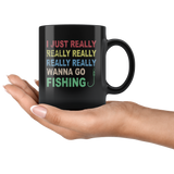 I just really wanna go fishing wine black gift coffee mug for men women