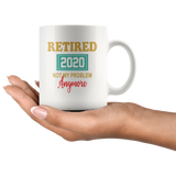 Retired 2020 not my problem anymore black coffee mug