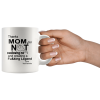 Thanks mom, for not swallowing me and creating a Fucking Legend mother's day gift white coffee mug