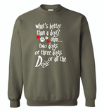 What's better than a dog two three or all the dogs, dog lover - Gildan Crewneck Sweatshirt