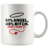 51% Angel 49% Bitch Do Not Push It White Coffee Mug