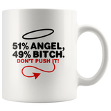 51% Angel 49% Bitch Do Not Push It White Coffee Mug