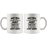 Don't mess with me I have a crazy Aunt, cuss, punch in face hard white gift coffee mug