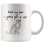 Hold my beer i gotta pet a cat white gift coffee mug