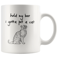 Hold my beer i gotta pet a cat white gift coffee mug