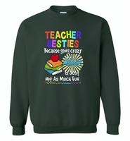 Teacher Besties Because Going Crazy Alone Is Just Not As Much Fun 2 - Gildan Crewneck Sweatshirt