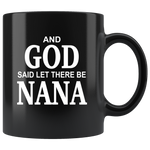 And God said let there be Nana black coffee mug, mother's day gift