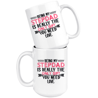 Being My Stepdad Is Really The Only Gift You Need Love Your Son Daughter Father's Day Gift White Coffee Mug