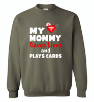 My mommy saves lives and plays cards nurse tee - Gildan Crewneck Sweatshirt