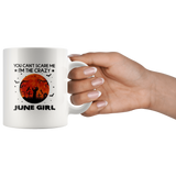 You Can't Scare Me I'm The Crazy June Girl Birthday Halloween Gift White Coffee Mug