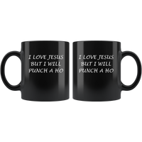 I Love Jesus But I Will Punch A Ho Black Coffee Mug