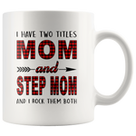 I have two titles Mon and Step mom rock them both, mother's day white gift coffee mug