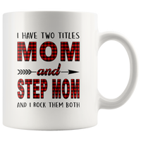 I have two titles Mon and Step mom rock them both, mother's day white gift coffee mug