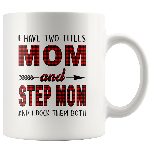 I have two titles Mon and Step mom rock them both, mother's day white gift coffee mug