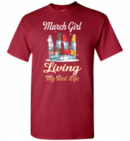 March girl living my best life lipstick birthday - Gildan Short Sleeve T-Shirt
