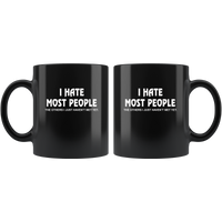 I Hate Most People The Others I Just Have Not Met Yet Black Coffee Mug