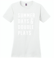 Summer days and double plays Tee shirt - Distric Made Ladies Perfect Weigh Tee
