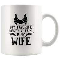 Maleficent my favorite is my wife white coffee mug