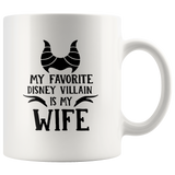 Maleficent my favorite is my wife white coffee mug