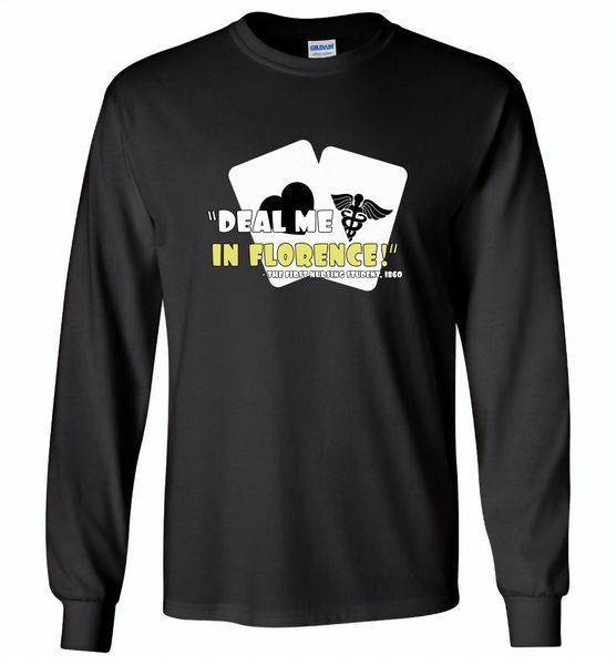 Deal me in florence the first nursing student in 1860 nurse play card - Gildan Long Sleeve T-Shirt