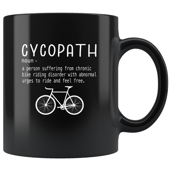 Cycopath a person who suffering from chronic bike riding gift black coffee mug