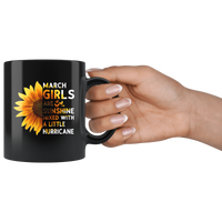 Sunflower March girls are sunshine mixed with a little Hurricane Birthday gift, born in March, black coffee mug