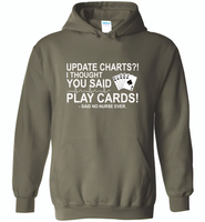 Update Charts I Thought You Said Play Cards Said No Nurse Ever - Gildan Heavy Blend Hoodie