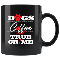Dogs Coffee And True Crime Black coffee mug