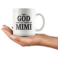 And God said let there be mimi, mother's day white gift coffee mugs