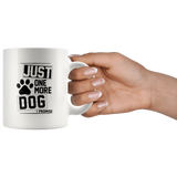 Just One More Dog I Promise Paw Dog White Coffee Mug