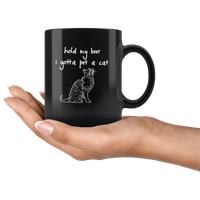 Hold my beer i gotta pet a cat black gift coffee mug