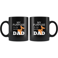 My Purpose In Life Calls Me Dad Father's Day Gift Black Coffee Mug