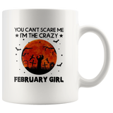 You Can't Scare Me I'm The Crazy February Girl Birthday Halloween Gift White Coffee Mug