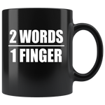 2 Words 1 Finger Funny Black Coffee Mug
