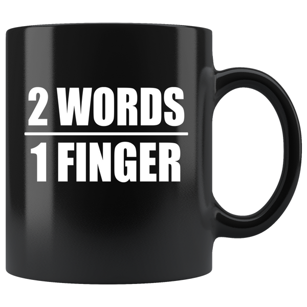 2 Words 1 Finger Funny Black Coffee Mug