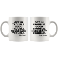 Lewis Get In Good Necessary Trouble John White Coffee Mugs