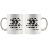 Lewis Get In Good Necessary Trouble John White Coffee Mugs