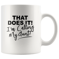 That does it I'm calling my aunt white coffee mug