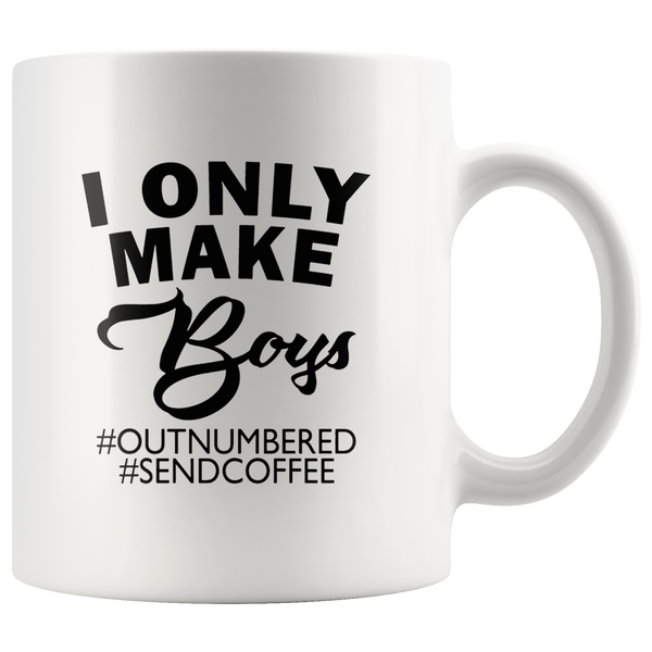 I only make boys outnumbered and send coffee white mug