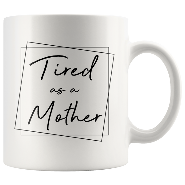 Mothers Day Gift From Son Daughter Kids Tired As A Mother Mom White Coffee Mug